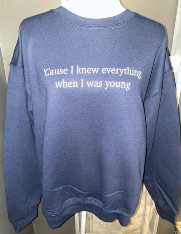 Cause I Knew Everything When I Was Young Shirt