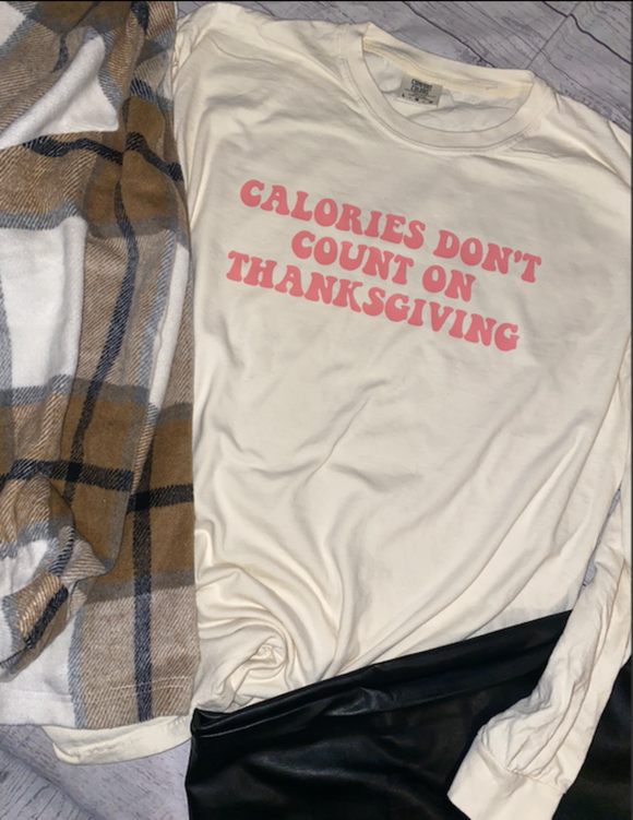 Calories Don't Count on Thanksgiving Shirt