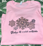 Baby it's Cold Outside Shirt