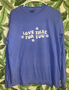 Love That For You Shirt