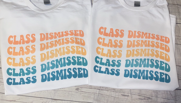Class Dismissed Shirt