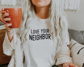 Love Your Neighbor Shirt