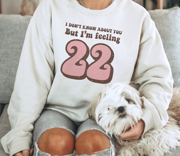 I Don't Know About You, But I'm Feeling 22 Shirt