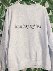 Karma is my Boyfriend Sweatshirt